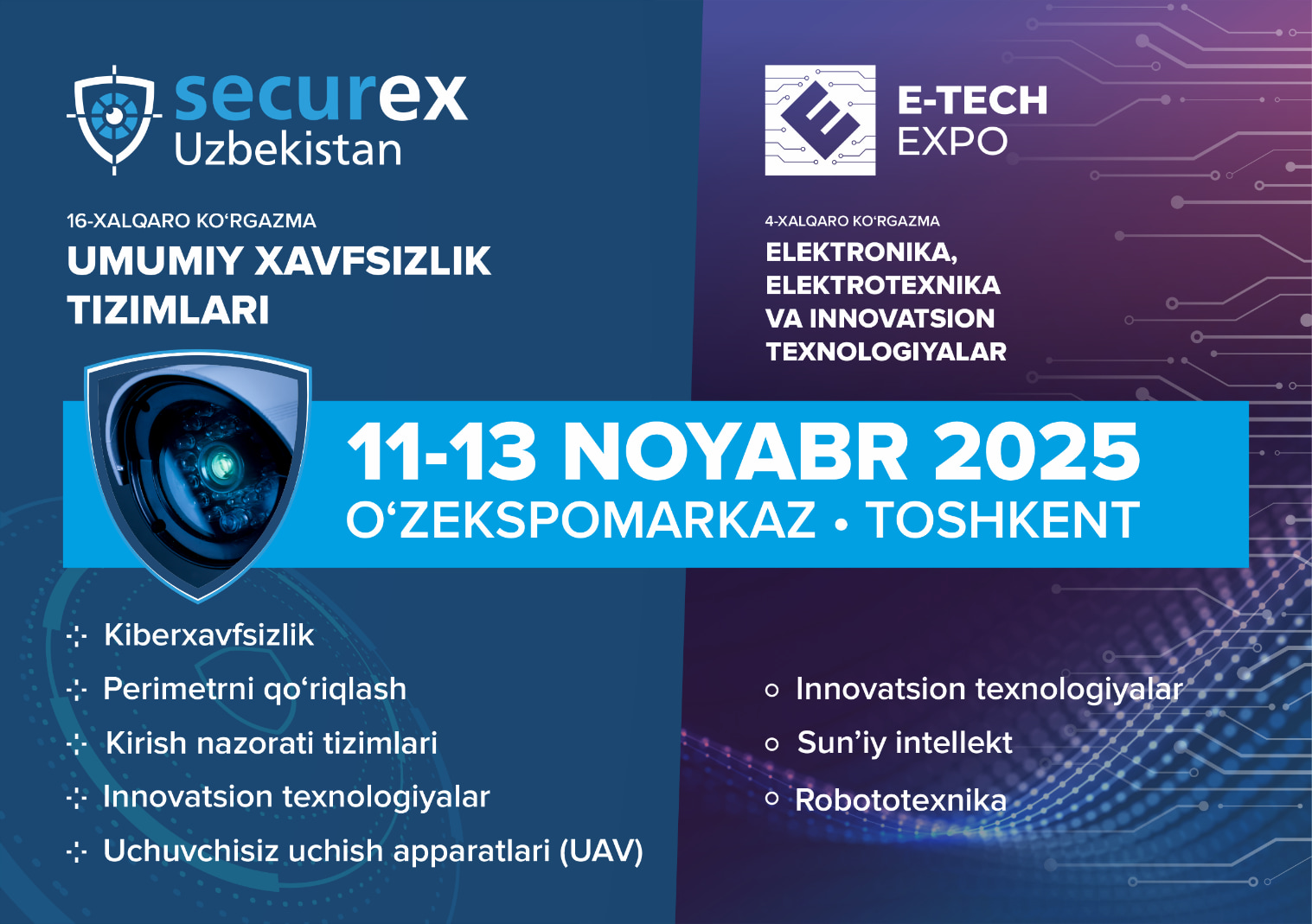 Илова 13 ноябрь кунлари Тошкентда технологиялар ва келажак хавфсизлигини бирлаштирувчи “E-TechExpo 2025” ва “Securex Uzbekistan 2025” халқаро кўргазмала�